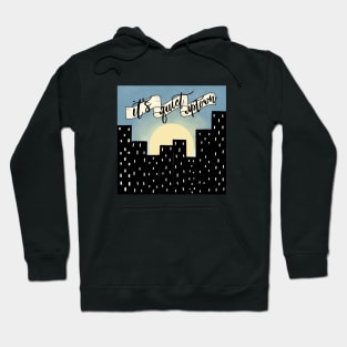 It's Quiet Uptown Hoodie